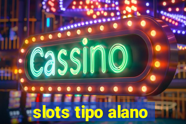 slots tipo alano